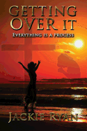 Getting Over It: Everything Is A Process