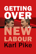 Getting Over New Labour: The Party After Blair and Brown