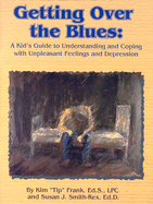 Getting Over the Blues: A Kid's Guide to Understanding and Coping with Unpleasant Feelings and Depression