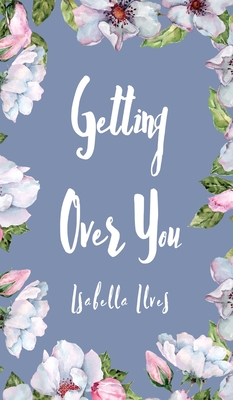 Getting Over You - Ilves, Isabella