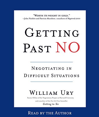 Getting Past No: Negotiating in Difficult Situations - Ury, William (Read by)