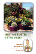 Getting Potted in the Desert; Marylee Pangman's Monthly Garden Guide for Desert Pots