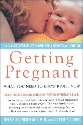 Getting Pregnant: What Couples Need to Know Right Now - Lauersen, Niels H, M.D., Ph.D., and Bouchez, Colette