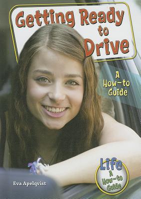Getting Ready to Drive: A How-To Guide - Apelqvist, Eva