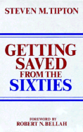 Getting Saved from the Sixties: Moral Meaning in Conversion and Cultural Change