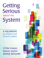 Getting Serious about the System: A Fieldbook for District and School Leaders