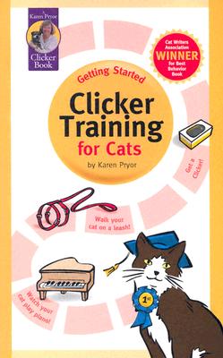 Getting Started: Clicker Training for Cats - Pryor, Karen
