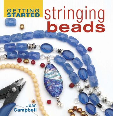 Getting Started Stringing Beads - Campbell, Jean