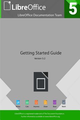 Getting Started with LibreOffice 5.2 - Documentation Team, Libreoffice
