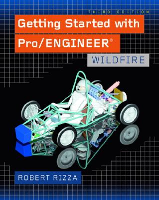 Getting Started with Pro/Engineer: Wildfire - Rizza, Robert