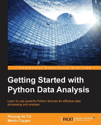 Getting Started with Python Data Analysis - Vothihong, Phuong, and Czygan, Martin