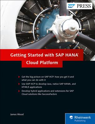 Getting Started with SAP HANA Cloud Platform - Wood, James, and Bilay, John Mutumba, and Rainey, Riley