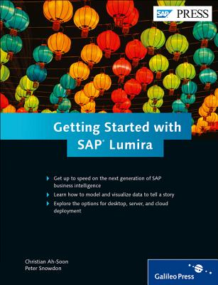 Getting Started with SAP Lumira - Ah-Soon, Christian, and Snowdon, Peter