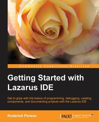 Getting Started with the Lazarus IDE - Person, Roderick