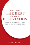 Getting the Best of Your Dissertation: Practical Perspectives for Effective Research