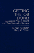 Getting the Job Done! Managing Project Teams and Task Forces for Success