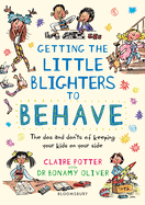 Getting the Little Blighters to Behave: A practical guide to encourage good behaviour in children