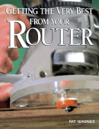 Getting the Very Best from Your Router - Warner, Pat