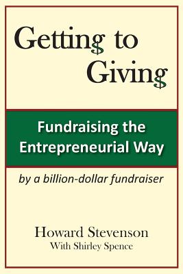 Getting to Giving: Fundraising the Entrepreneurial Way - Stevenson, Howard H