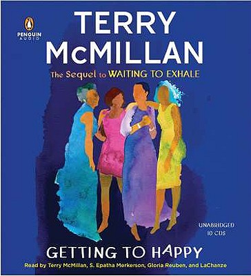 Getting to Happy - McMillan, Terry (Read by), and Merkerson, S Epatha (Read by), and Reuben, Gloria (Read by)