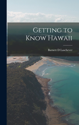 Getting to Know Hawaii - Laschever, Barnett D