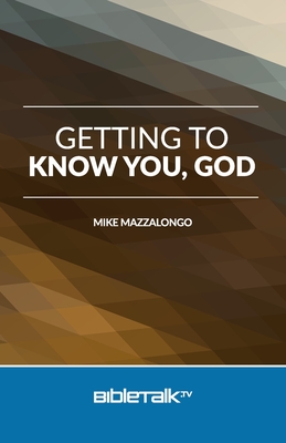 Getting to Know You, God - Mazzalongo, Mike