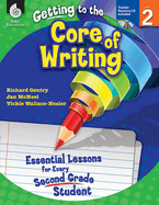 Getting to the Core of Writing: Essential Lessons for Every Second Grade Student