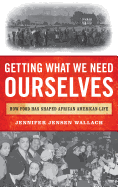 Getting What We Need Ourselves: How Food Has Shaped African American Life