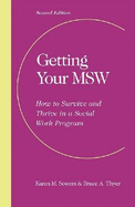 Getting Your Msw: How to Survive and Thrive in a Social Work Program - Sowers, Karen M