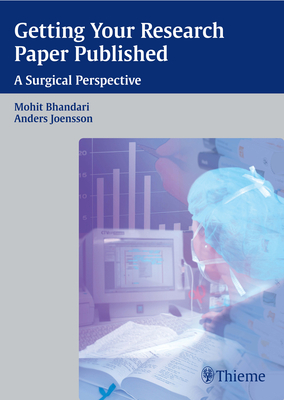 Getting Your Research Paper Published: A Surgical Perspective - Bhandari, Mohit (Editor), and Jnsson, Anders (Editor)