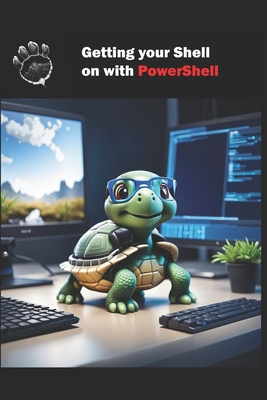 Getting your Shell on with PowerShell: Learning PowerShell - Neumann, Michael