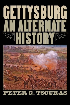 Gettysburg: An Alternate History - Tsouras, Peter G