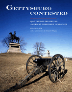 Gettysburg Contested: 150 Years of Preserving America's Cherished Landscapes