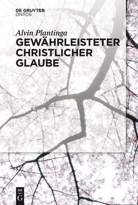 Gewahrleisteter Christlicher Glaube - Plantinga, Alvin, and Schulte, Joachim (Translated by)