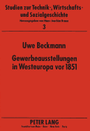 Gewerbeausstellungen in Westeuropa VOR 1851: Ausstellungswesen in Frankreich, Belgien Und Deutschland, -Gemeinsamkeiten Und Rezeption Der Veranstaltungen