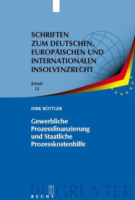 Gewerbliche Prozessfinanzierung und Staatliche Prozesskostenhilfe - Bttger, Dirk