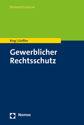 Gewerblicher Rechtsschutz - Geissler, Alexander, and Ring, Gerhard