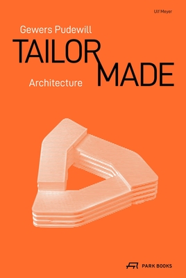 Gewers Pudewill: Tailor Made Architecture - Meyer, Ulf, and Esch, HG (Photographer)