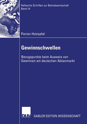 Gewinnschwellen: Bezugspunkte Beim Ausweis Von Gewinnen Am Deutschen Aktienmarkt - Holzapfel, Florian