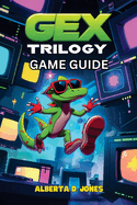 Gex Trilogy Game Guide: Tips, Tricks, and Unlockables for All Skill Levels