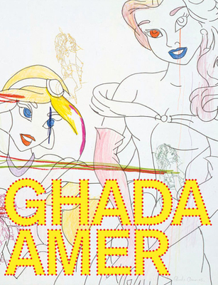 Ghada Amer - Amer, Ghada, and Reilly, Maura (Text by), and Farrell, Laurie Ann (Text by)