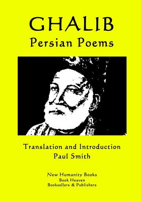 Ghalib - Persian Poems - Smith, Paul (Translated by), and Ghalib