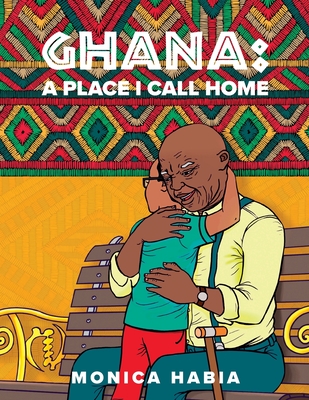 Ghana: A Place I Call Home - Habia, Monica