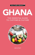 Ghana - Culture Smart!: The Essential Guide to Customs & Culture