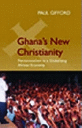 Ghana's New Christianity: Pentecostalism in a Globalising African Economy