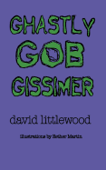 Ghastly Gob Gissimer