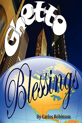 Ghetto Blessings - Robinson, Carlos