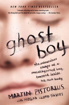 Ghost Boy: The Miraculous Escape of a Misdiagnosed Boy Trapped Inside His Own Body - Pistorius, Martin