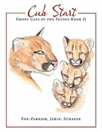 Ghost Cats of the Tetons: Book 2: Cub Start