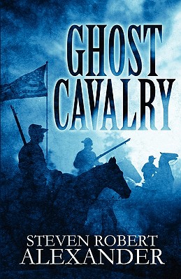 Ghost Cavalry - Alexander, Steven Robert